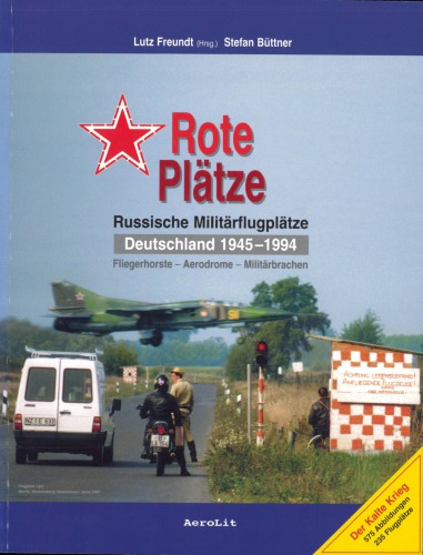 Rote Plätze: Russische Militärflugplätze in Deutschland, 1945-1994