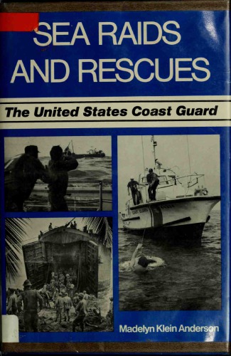 Sea Raids and Rescues: The United States Coast Guard