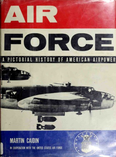 Air Force: A Pictorial History of American Airpower
