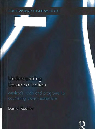Understanding Deradicalization: Methods, Tools and Programs for Countering Violent Extremism