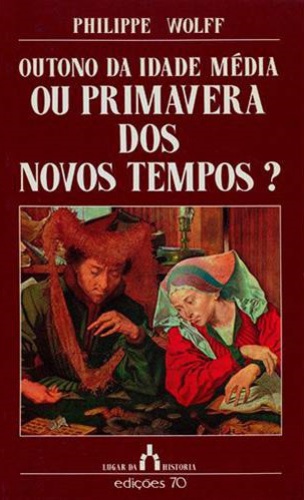 Outono da Idade Média ou Primavera dos tempos modernos