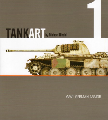 Tank Art No. 1:  A Guide to Painting and Weathering, WWII German Armor