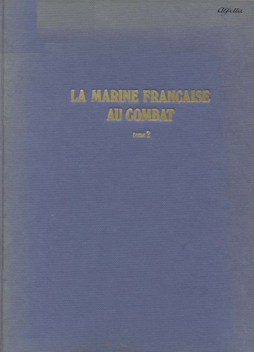La marine française au combat, 1939–1945. Tome 2.