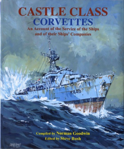 Castle Class Corvettes: An Account of the Service of the Ships and Their Ships’ Companies