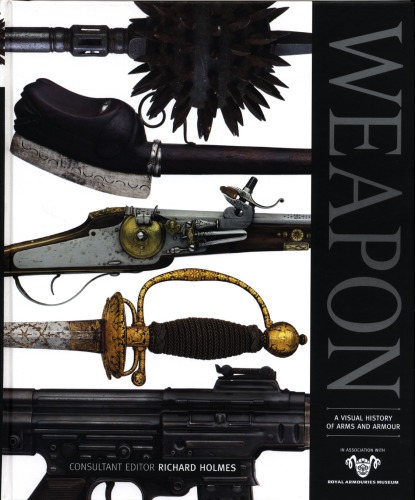 Weapon: A Visual History of Arms and Armor