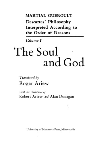 Descartes’ Philosophy Interpreted According to the Order of Reasons. Vol. 1, The Soul and God