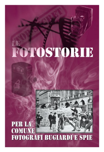 Le fotostorie. Per la Comune. Fotografi bugiardi e spie