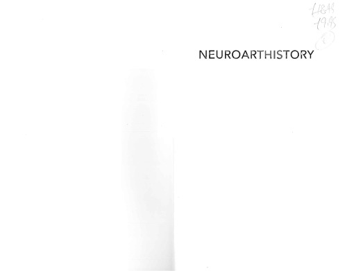 Neuroarthistory : from Aristotle and Pliny to Baxandall and Zeki