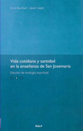 Vida cotidiana y santidad en la enseñanza de San Josemaría: estudio de teología espiritual