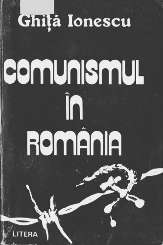 Comunismul în România, Ghița Ionescu, Ion Stanciu, Editura Litera