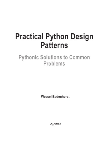 Practical Python Design Patterns. Pythonic Solutions to Common Problems
