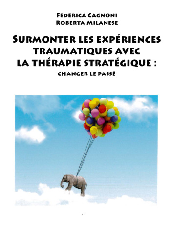 Surmonter les expériences traumatiques avec la thérapie stratégique : Changer le passé