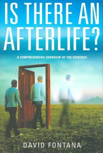Is There An Afterlife?: A Comprehensive Overview of the Evidence