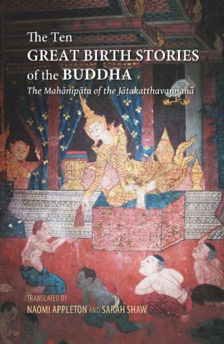 The Ten Great Birth Stories of the Buddha: The Mahanipata of the Jatakatthavanonoana