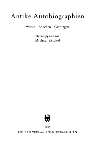 Antike Autobiographien: Werk - Epochen - Gattungen