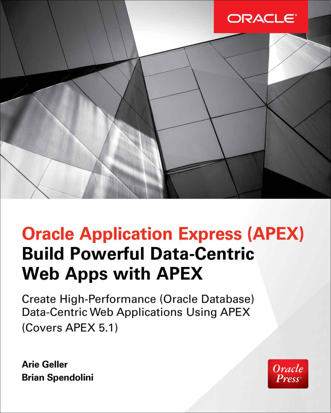 Oracle Application Express: Build Powerful Data-Centric Web Apps with APEX (Oracle Press)