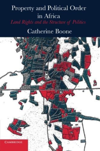 Property and Political Order in Africa: Land Rights and the Structure of Politics