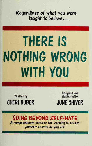 There Is Nothing Wrong with You: Going Beyond Self-Hate