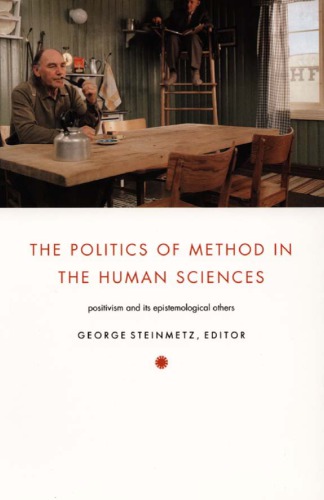 The Politics of Method in the Human Sciences: Positivism and Its Epistemological Others