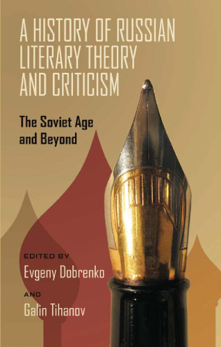 A History of Russian Literary Theory and Criticism: The Soviet Age and Beyond