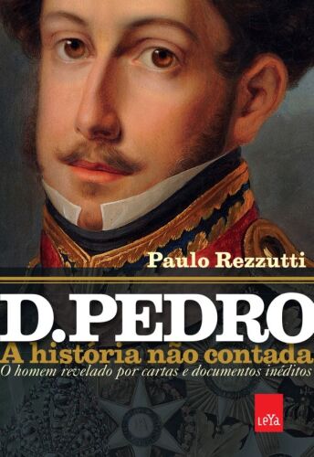D. Pedro. A História não Contada