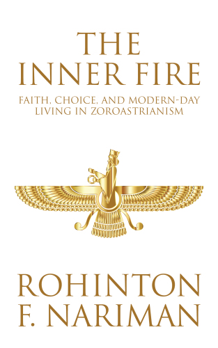 The Inner Fire: Faith, Choice, And Modern-Day Living In Zoroastrianism