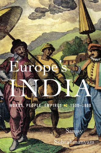 Europe’s India: Words, People, Empires, 1500–1800