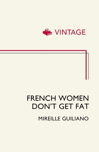 French Women Don’t Get Fat: The Secret of Eating for Pleasure