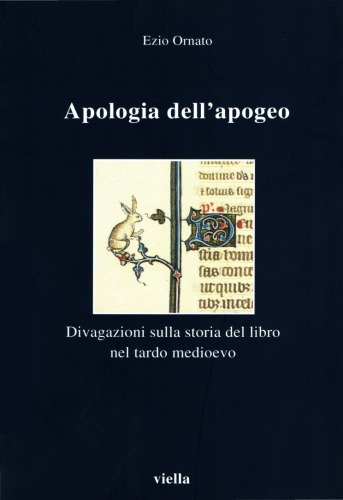 Apologia dell’apogeo. Divagazioni sulla storia del libro nel tardo medioevo