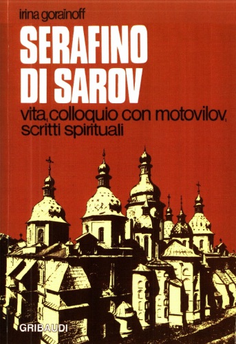 Serafino di Sarov. Vita, colloquio con Motovilov, scritti spirituali