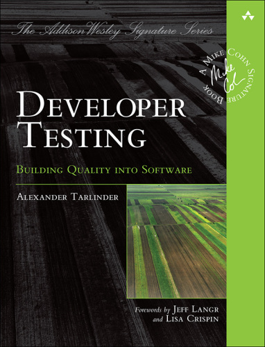 Developer Testing: Building Quality into Software