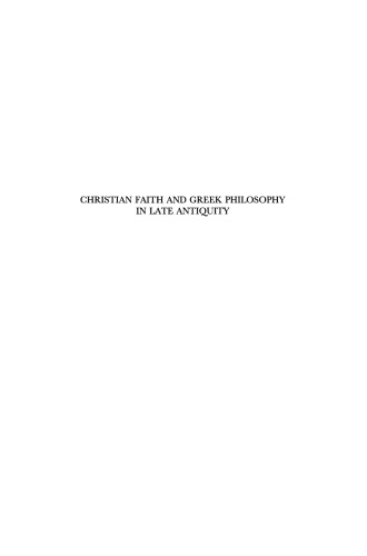 Christian Faith and Greek Philosophy in Late Antiquity: Essays in Tribute to Christopher George Stead in Celebration of His Eightieth Birthday 9th April 1993