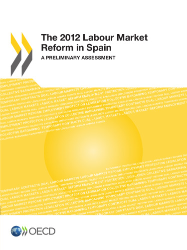 2012 Labour Market Reform in Spain : a Preliminary Assessment.