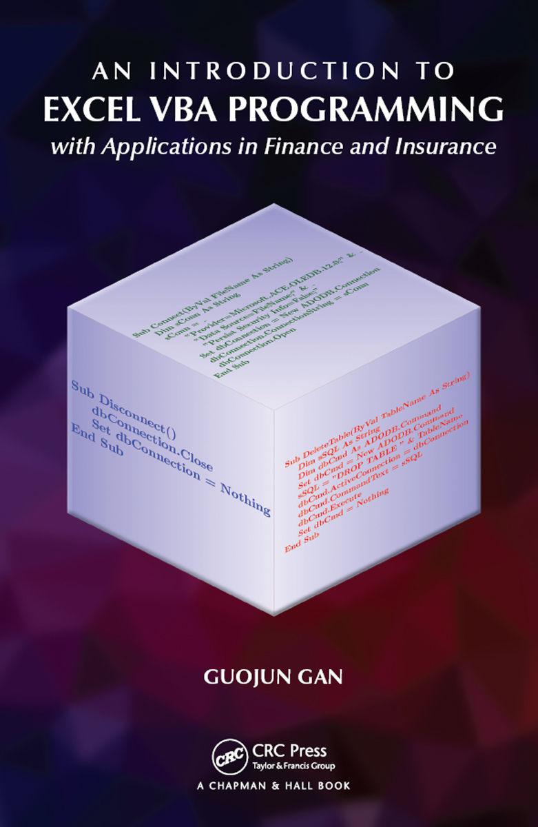 An Introduction to Excel VBA Programming: with Applications in Finance and Insurance