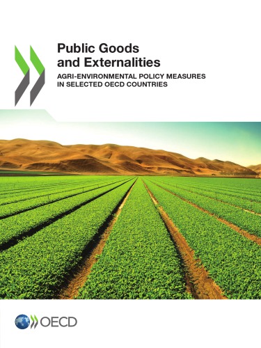 Public Goods and Externalities : Agrienvironmental Policy Measures in Selected OECD Countries.