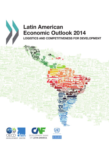Latin American Economic Outlook 2014 : Logistics and Competitiveness for Development.