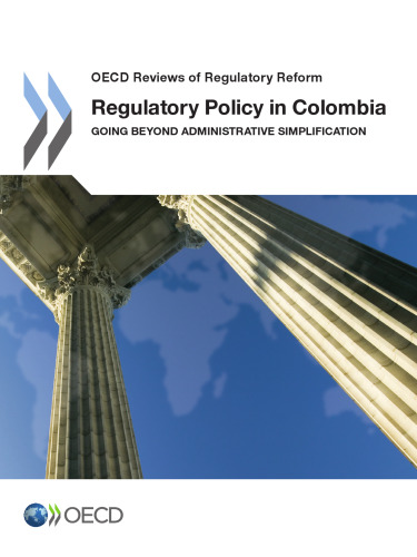 Regulatory policy in Colombia : going beyond administrative simplification.