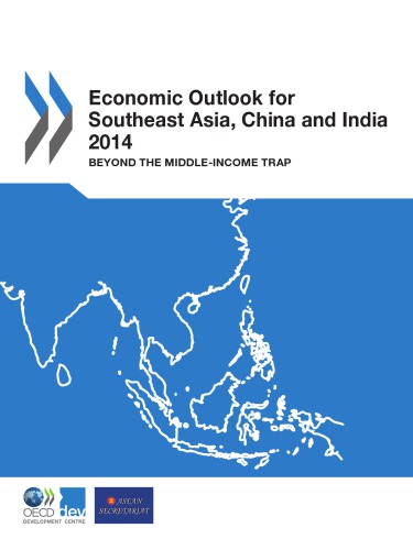 Economic outlook for Southeast Asia, China and India 2014 : beyond the middle-income trap.