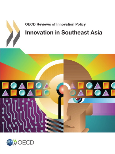OECD Reviews of Innovation Policy Innovation in Southeast Asia.