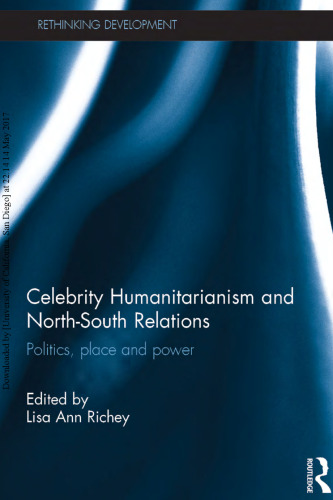 Celebrity Humanitarianism and North-South Relations: Politics, place and power