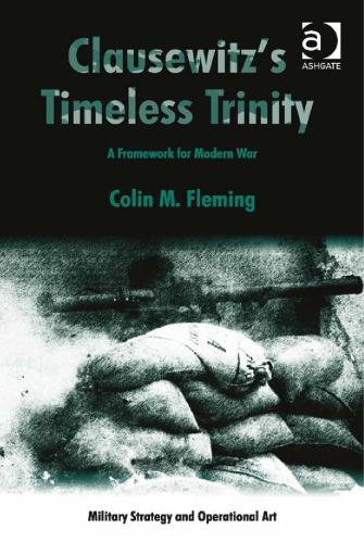 Clausewitz’s Timeless Trinity: A Framework for Modern War
