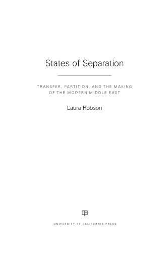States of Separation: Transfer, Partition, and the Making of the Modern Middle East