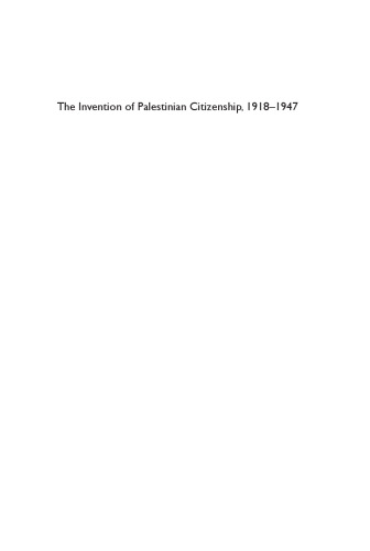 The Invention of Palestinian Citizenship, 1918-1947
