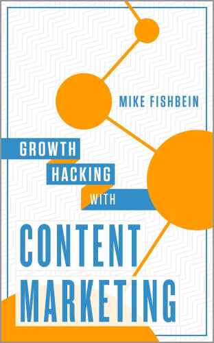 Growth Hacking with Content Marketing: How to Increase Website Traffic