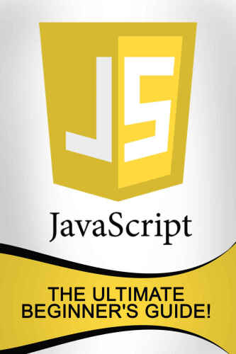 JavaScript: The Ultimate Beginner’s Guide!