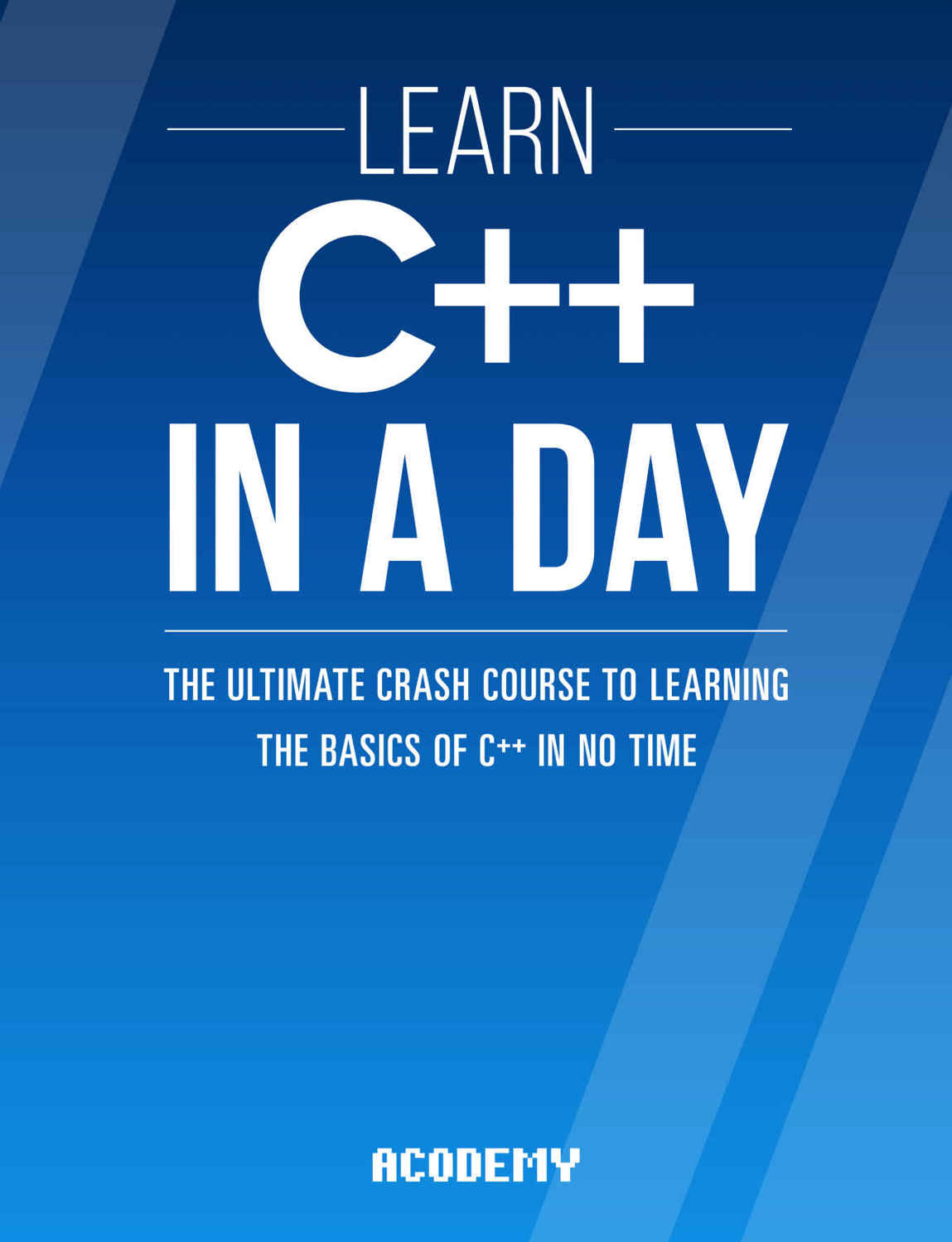 C++: Learn C++ In A DAY!