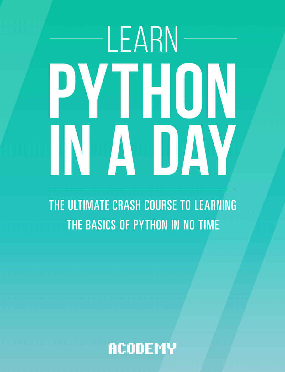 Python: Learn Python In A DAY! - The Ultimate Crash Course to Learning the Basics of Python In No Time