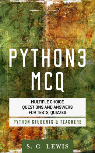 Python 3 MCQ - Multiple Choice Questions n Answers for Tests, Quizzes - Python Students & Teachers: Python3 Programming Jobs QA