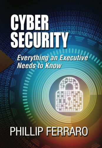 Cyber Security: Everything an Executive Needs to Know