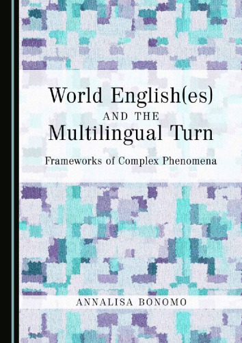 World English(es) and the Multilingual Turn: Frameworks of Complex Phenomena